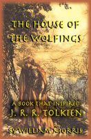 Cover for 'The House of the Wolfings: The William Morris Book that Inspired J. R. R. Tolkien&rsquo;s The Lord of the Rings'
