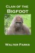 Clan of the Bigfoot by Walter Parks
