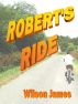 Robert's Ride by Wilson James