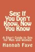 Sex: If You Don't Know, Now You Know by Hannah Faye