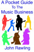 A Pocket Guide To The Music Business by John Rawling