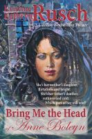 Cover for 'Bring Me the Head of Anne Boleyn'