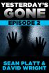 Yesterday's Gone: Episode 2 by Sean Platt