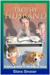 Trophy Husband: A Survival Guide to Working at Home by Steve Brewer