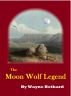 The Moon Wolf Legend by Wayne Bethard