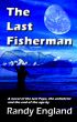 The Last Fisherman: A novel of the last Pope, the anti-christ and the end of the age by Randy England