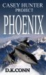 Casey Hunter Project PHOENIX by D K Conn