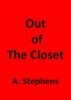 Out of The Closet by A. Stephens