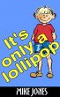 Itâ€™s Only A Lollipop by Mike Jones