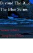 Beyond The Blue, The Blue Series Volume 2, Part 1 by Josephine Dillon