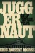 Juggernaut: Why the System Crushes the Only People Who Can Save It by Eric Robert Morse