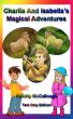 Charlie And Isabellaâ€™s Magical Adventures by Felicity McCullough