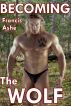Becoming the Wolf (M/m/M) by Francis Ashe