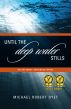 Until the Deep Water Stills: An Internet-enhanced Novel by Michael Robert Dyet