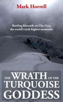 Cover for 'The Wrath of the Turquoise Goddess: Battling blizzards on Cho Oyu, the world's sixth highest mountain'