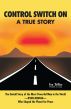 Control Switch On - A True Story of the World's Most Powerful Man by Ira Teller Esq., Pharm.D.
