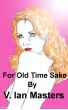 For Old Time Sake by V. Ian Masters