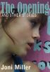 The Opening and other stories by Joni Miller