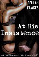 Cover for 'At His Insistence: The Billionaire's Beck and Call, Part 4 (A BDSM Erotic Romance)'
