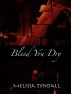 Bleed You Dry by Melissa Tyndall