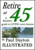 Retire at 45 - a realist's guide to living your dreams by Paul Dayton