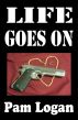 Life Goes On by Pam Logan