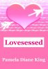 Lovesessed by Pamela Diane King