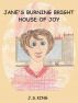 Jane's Burning Bright House of Joy by J. S. King