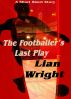 The Footballer's Last Play by Lian C. Wright