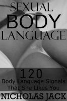 Cover for 'Sexual Body Language: 120 Body Language Signals That She Likes You'