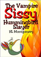 Cover for 'Sissy the Vampire Hummingbird Slayer'