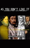 Cover for 'As You Don't Like It (Shakespeare didn't write Shakespeare)'