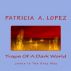 Traps Of The Dark World By Patricia A. Lopez by Patricia A. Lopez