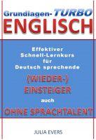 Cover for 'Grundlagen-Turbo Englisch Effektiver Schnell-Lernkurs f&uuml;r deutsch sprechende (Wieder-)Einsteiger auch ohne Sprachtalent'