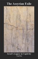 Cover for 'The Assyrian Exile: Israel's Legacy in Captivity'
