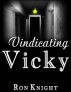 Vindicating Vicky by Ron Knight