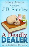Cover for 'A Deadly Dealer: A Collectible Mystery'