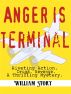 Anger is Terminal by William Story