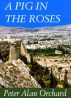 A Pig in the Roses by Peter Alan Orchard