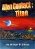 Alien Contact : Titan by William D. Gibson
