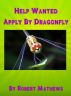 Help Wanted Apply By Dragonfly by Robert Mathews