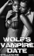 Wolf's Vampire Date (paranormal erotica, M/f) by Stella Hayne