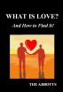 What Is Love? - And How to Find It! by The Abbotts