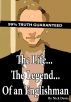 The Life... The Legend... Of An Englishman... by Nick Davis