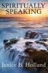 Spiritually Speaking by Janice Holland