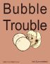 Bubble Trouble by Ted Summerfield