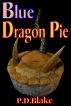 Blue Dragon Pie by P.D Blake