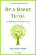 Be a Great Tutor: The Inspiring Guide to Tutoring All Ages by Erin O'Briant
