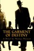 The Garment of Destiny by Thomas Thonson