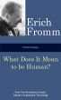 Fromm Essays: What Does it Mean to be Human? by Erich Fromm